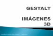 GESTALT IMAGENES 3D (parte 1) by Prof.Lic. Carmen Albano