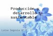 Producción y desarrollo sustentable. Luisa Segovia 2°B