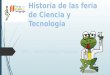Historia de Ferias de Ciencia y Tecnología