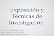 Exposicion y Tecnicas de Investigacion
