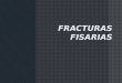 Fracturas fisarias 2