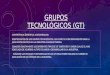 Grupos Tecnológicos Gt