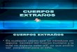 CUERPOS EXTRAÑOS EXP.ppt
