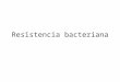 Resistencia bacteriana