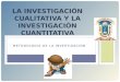 LA INVESTIGACIÓN CUALITATIVA Y LA INVESTIGACIÓN CUANTITATIVA.pptx