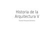 Historia de La Arquitectura V ( arquitectura ecléctica, historicista, mexicana 1811-1876, porfiriana y modernismo