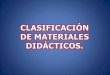 Clasificacion de Materiales Didacticos