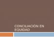 Conciliacion en Equidad- Clase Numero 04