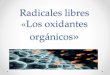 Radicales Libres «Los Oxidantes Orgánicos»