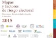 Presentación Mapas de Riesgo Electoral 2015
