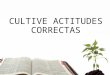 CULTIVE ACTITUDES CORRECTAS.pptx