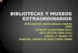 Bibliotecas y Museos Extraordinarios