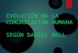 Evolucion de La Comunicacion Huamana Segun Bell