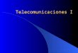 Telecomunicaciones I