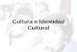 Cultura e Identidad Cultural 1220011929626067 9