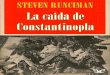 RUNCIMAN, Steven, La Caida de Constantinopla