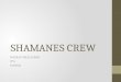 Shamanes Crew