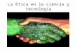 UNIDAD 2 La ética en la ciencia y la tecnología 2.ppt