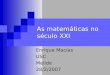 As matemáticas no século XXI Enrique Macías USC Melide 28/2/2007