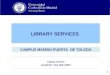 Título del apartado 1 LIBRARY SERVICES CAMPUS MADRID-PUERTA DE TOLEDO ________________________________________________________________________ Library