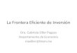 La Frontera Eficiente de Inversión Dra. Gabriela Siller Pagaza Departamento de Economía masiller@itesm.mx