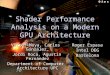 1 Shader Performance Analysis on a Modern GPU Architecture Victor Moya, Carlos González, Jordi Roca, Agustín Fernández Jordi Roca, Agustín Fernández Department
