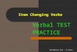 Stem Changing Verbs Verbal TEST PRACTICE 10/12/2015Ema Mateica Sosa - TL Hanna