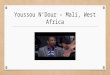 Youssou N’Dour – Mali, West Africa. Welcome Bienvenues Bienvenidos Please hold your questions until the end. Gracias! Merci!