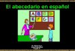El abecedario en español By: Malinda Seger Coppell High School Coppell, TX