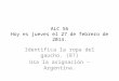 ALC 56 Hoy es jueves el 27 de febrero de 2014. Identifica la ropa del gaucho. (8?) Usa la asignación – Argentina