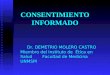 CONSENTIMIENTO INFORMADO Dr. DEMETRIO MOLERO CASTRO Miembro del Instituto de Ética en Salud Facultad de Medicina UNMSM