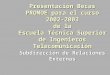 Presentación Becas PROMOE para el curso 2002-2003 de la Escuela Técnica Superior de Ingenieros Telecomunicación Subdirección de Relaciones Externas