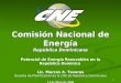 1 Comisión Nacional de Energía República Dominicana Potencial de Energía Renovables en la República Dominica Lic. Marcos A. Taveras Gerente de Planificación