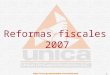 1 Reformas fiscales 2007. 2 LEY DE INGRESOS DE LA FEDERACIÓN PARA 2007