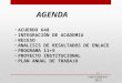 AGENDA ACUERDO 648 INTEGRACIÓN DE ACADEMIA RECESO ANALISIS DE RESULTADOS DE ENLACE PROGRAMA 11+5 PROYECTO INSTITUCIONAL PLAN ANUAL DE TRABAJO 7/septiembre/2012
