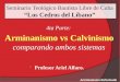 Seminario Teológico Bautista Libre de Cuba “Los Cedros del Líbano” 4ta Parte: Arminanismo vs Calvinismo comparando ambos sistemas  Profesor Ariel Alfaro