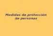 Medidas de protección de personas UTILIZAMOS LA EXPRESIÓN ‘medidas de protección de derechos’ en lugar de ‘medidas de protección de personas’ en tanto