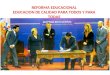 REFORMA EDUCACIONAL EDUCACION DE CALIDAD PARA TODOS Y PARA TODAS