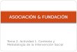 Tema 2. Actividad 1. Contexto y Metodología de la Intervención Social ASOCIACIÓN & FUNDACIÓN