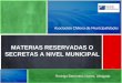 Asociación Chilena de Municipalidades MATERIAS RESERVADAS O SECRETAS A NIVEL MUNICIPAL Rodrigo Barrientos Nunes, Abogado