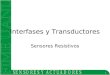 1 Interfases y Transductores Sensores Resistivos