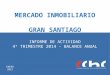 MERCADO INMOBILIARIO GRAN SANTIAGO INFORME DE ACTIVIDAD 4º TRIMESTRE 2014 - BALANCE ANUAL ENERO 2015
