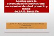 Aportes para la autoevaluación institucional en escuelas de nivel primario y medio de J.A.E. Santa Fe I.S.P.I. N° 4031 Fray Francisco de Paula Castañeda