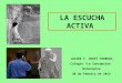 LA ESCUCHA ACTIVA JAVIER I. CHUST TORRENT Colegio “La Concepción” Onteniente 20 de Febrero de 2013
