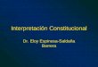 Interpretación Constitucional Dr. Eloy Espinosa-Saldaña Barrera