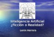 Inteligencia Artificial ¿Ficción o Realidad? Lenin Herrera