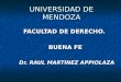 UNIVERSIDAD DE MENDOZA FACULTAD DE DERECHO. BUENA FE BUENA FE Dr. RAUL MARTINEZ APPIOLAZA