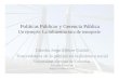 Políticas Públicas y Gerencia Pública Un ejemplo: La infraestructura de transporte Cátedra Jorge Eliécer Gaitán Trascendencia de lo público en la dinámica