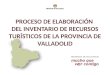 PROCESO DE ELABORACIÓN DEL INVENTARIO DE RECURSOS TURÍSTICOS DE LA PROVINCIA DE VALLADOLID