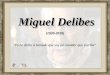 Miguel Delibes (1920-2010) "Yo he dicho a menudo que soy un cazador que escribe"